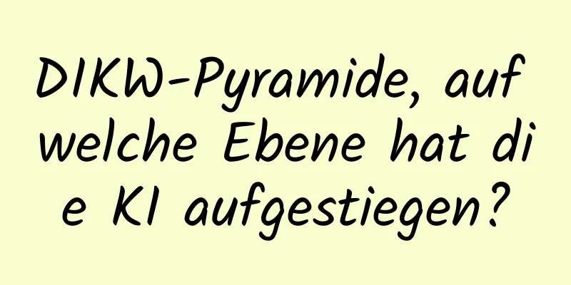DIKW-Pyramide, auf welche Ebene hat die KI aufgestiegen?