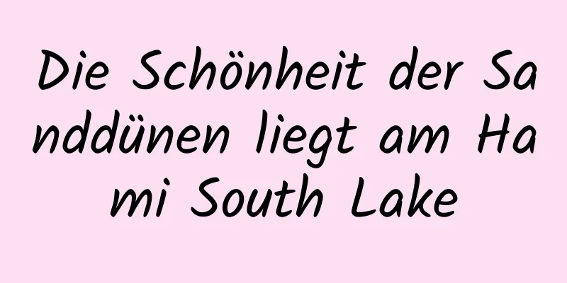 Die Schönheit der Sanddünen liegt am Hami South Lake