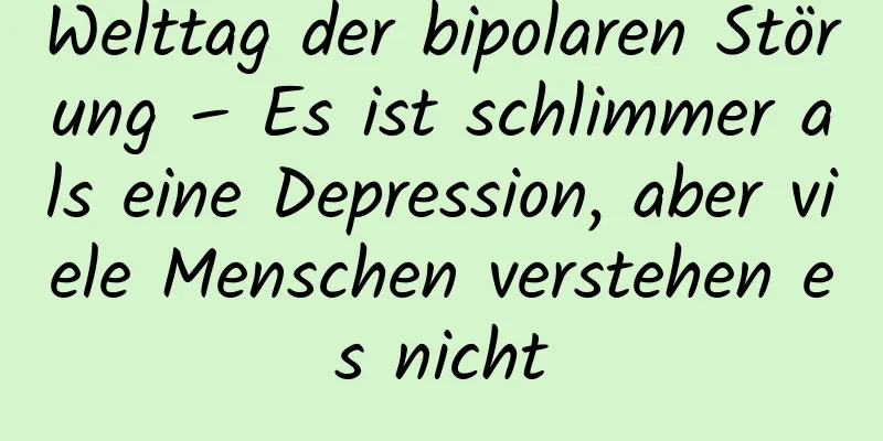 Welttag der bipolaren Störung – Es ist schlimmer als eine Depression, aber viele Menschen verstehen es nicht