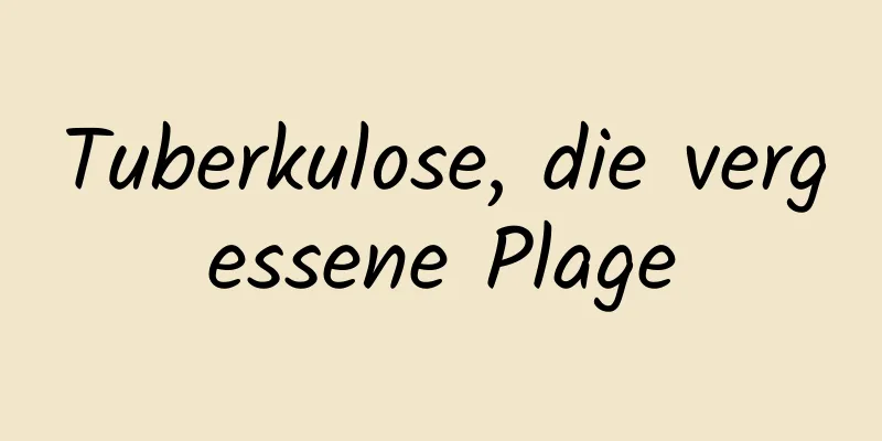 Tuberkulose, die vergessene Plage
