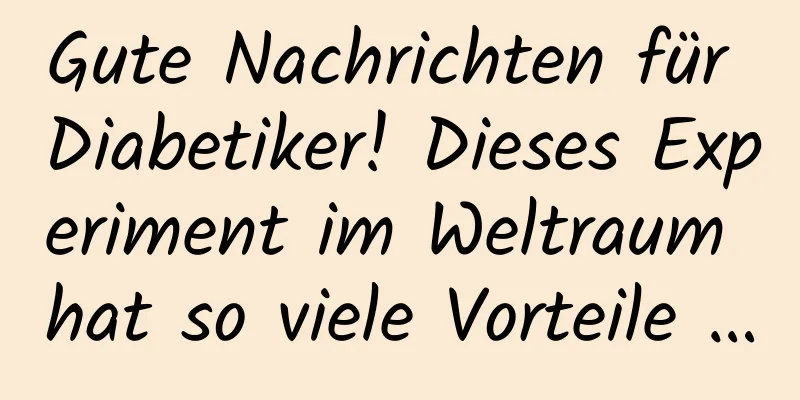Gute Nachrichten für Diabetiker! Dieses Experiment im Weltraum hat so viele Vorteile …