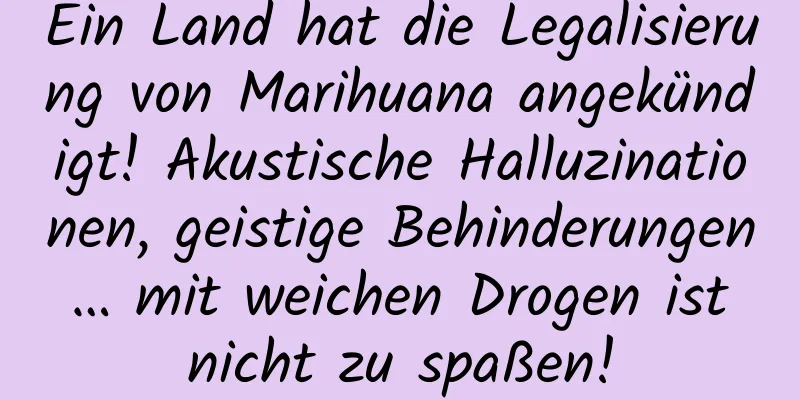 Ein Land hat die Legalisierung von Marihuana angekündigt! Akustische Halluzinationen, geistige Behinderungen … mit weichen Drogen ist nicht zu spaßen!