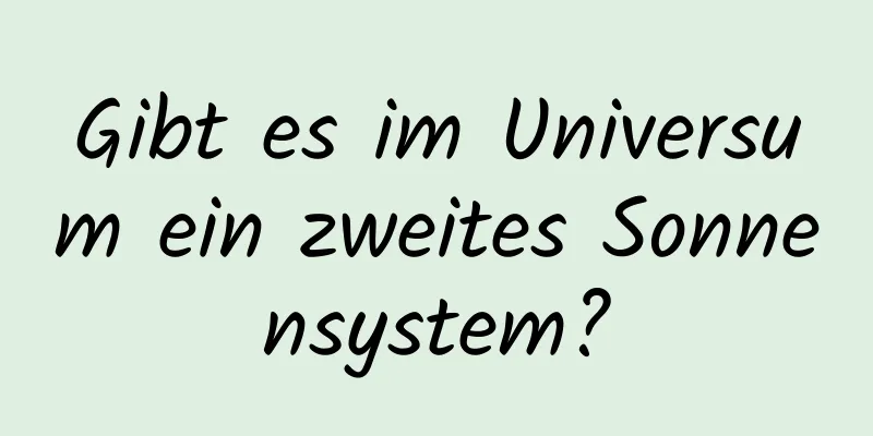 Gibt es im Universum ein zweites Sonnensystem?