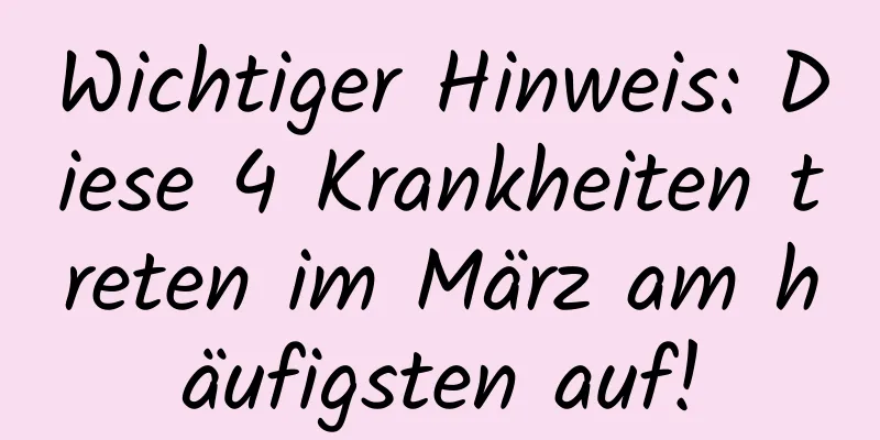 Wichtiger Hinweis: Diese 4 Krankheiten treten im März am häufigsten auf!
