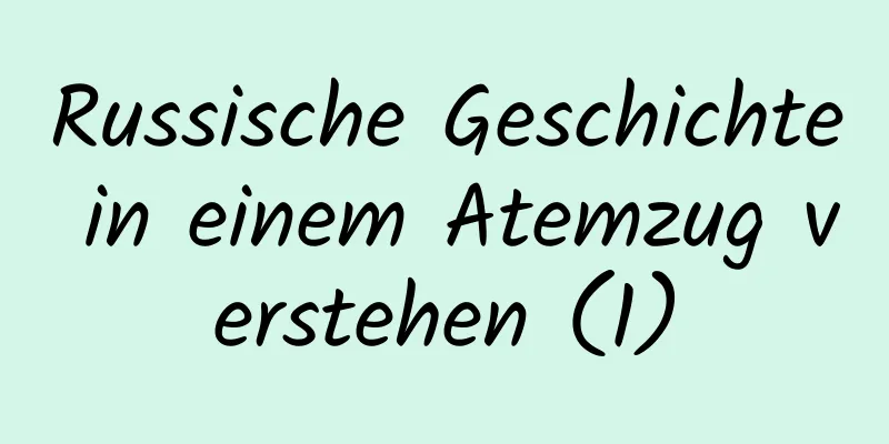 Russische Geschichte in einem Atemzug verstehen (1)
