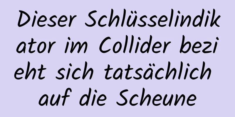Dieser Schlüsselindikator im Collider bezieht sich tatsächlich auf die Scheune
