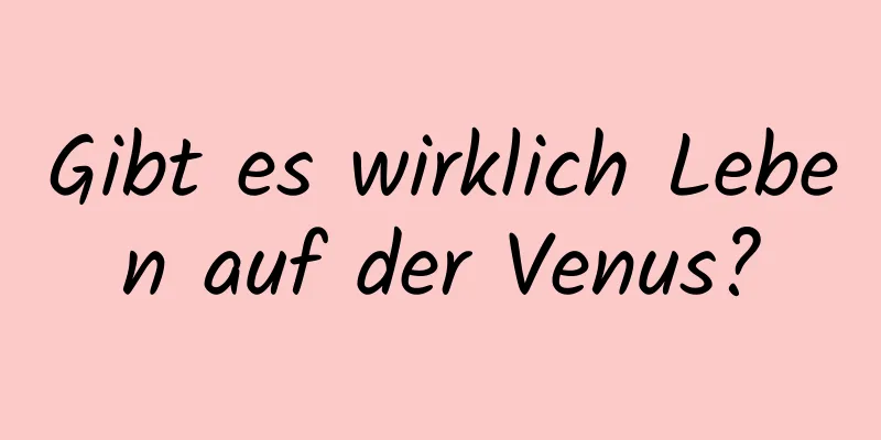 Gibt es wirklich Leben auf der Venus?