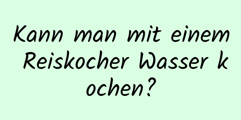 Kann man mit einem Reiskocher Wasser kochen?