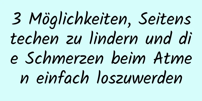 3 Möglichkeiten, Seitenstechen zu lindern und die Schmerzen beim Atmen einfach loszuwerden