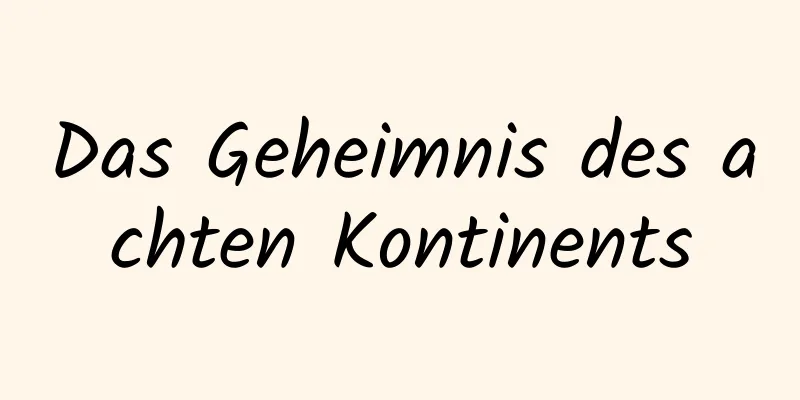 Das Geheimnis des achten Kontinents