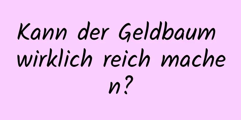 Kann der Geldbaum wirklich reich machen?