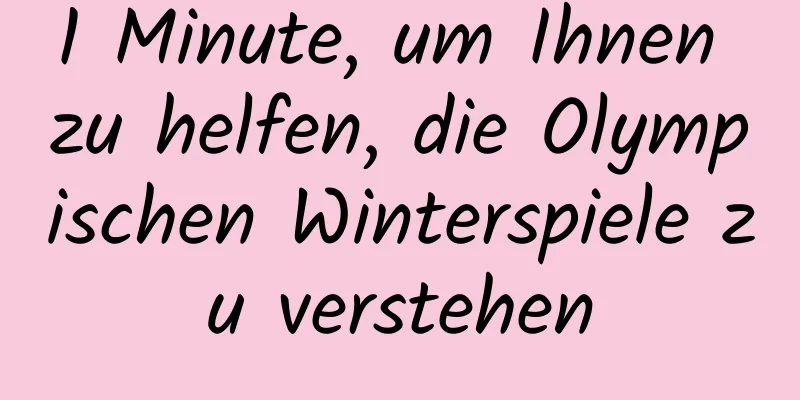 1 Minute, um Ihnen zu helfen, die Olympischen Winterspiele zu verstehen