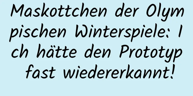 Maskottchen der Olympischen Winterspiele: Ich hätte den Prototyp fast wiedererkannt!