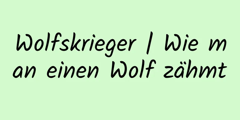 Wolfskrieger | Wie man einen Wolf zähmt