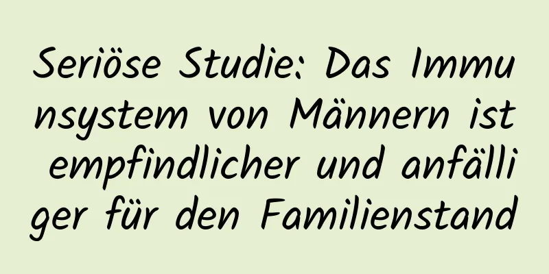 Seriöse Studie: Das Immunsystem von Männern ist empfindlicher und anfälliger für den Familienstand