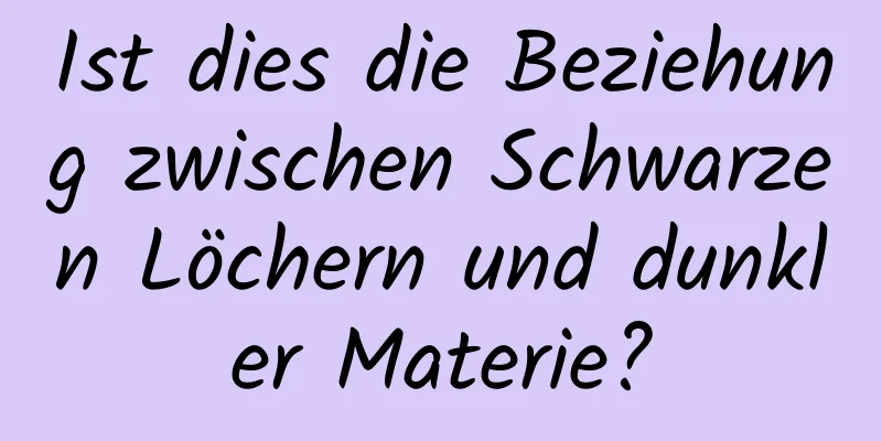 Ist dies die Beziehung zwischen Schwarzen Löchern und dunkler Materie?