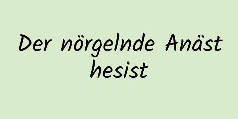 Der nörgelnde Anästhesist