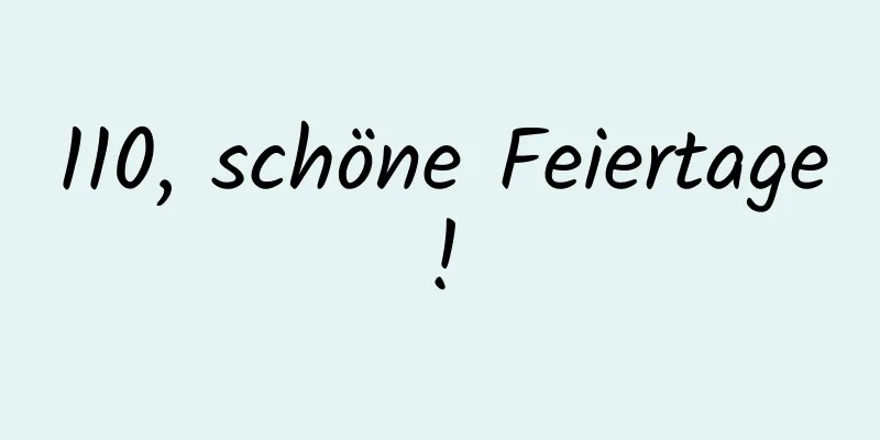 110, schöne Feiertage!