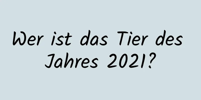 Wer ist das Tier des Jahres 2021?