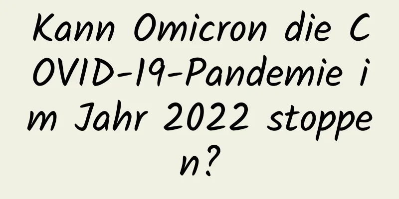 Kann Omicron die COVID-19-Pandemie im Jahr 2022 stoppen?