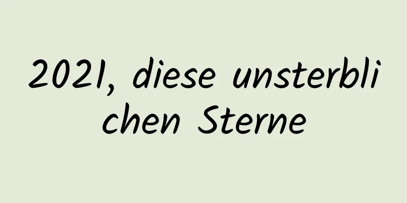 2021, diese unsterblichen Sterne