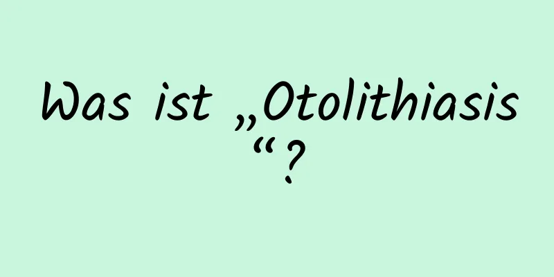 Was ist „Otolithiasis“?