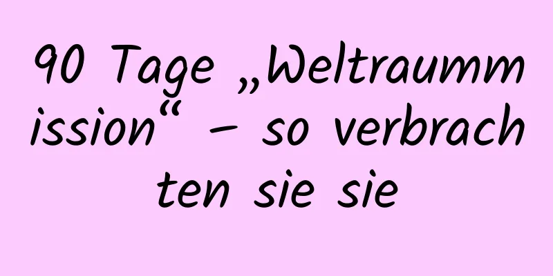 90 Tage „Weltraummission“ – so verbrachten sie sie