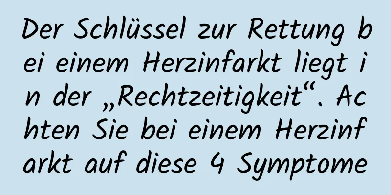 Der Schlüssel zur Rettung bei einem Herzinfarkt liegt in der „Rechtzeitigkeit“. Achten Sie bei einem Herzinfarkt auf diese 4 Symptome