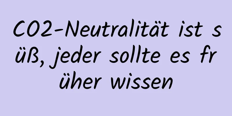 CO2-Neutralität ist süß, jeder sollte es früher wissen