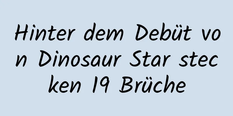 Hinter dem Debüt von Dinosaur Star stecken 19 Brüche