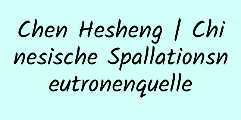 Chen Hesheng | Chinesische Spallationsneutronenquelle