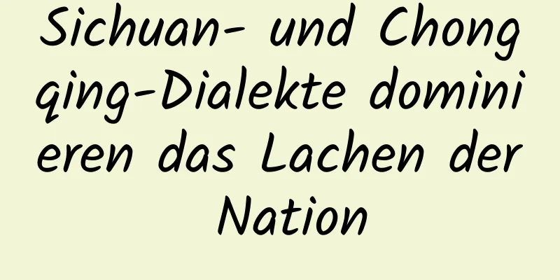 Sichuan- und Chongqing-Dialekte dominieren das Lachen der Nation