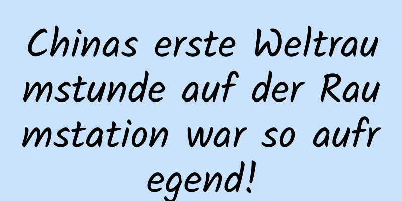 Chinas erste Weltraumstunde auf der Raumstation war so aufregend!