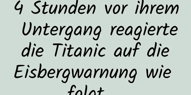4 Stunden vor ihrem Untergang reagierte die Titanic auf die Eisbergwarnung wie folgt ...