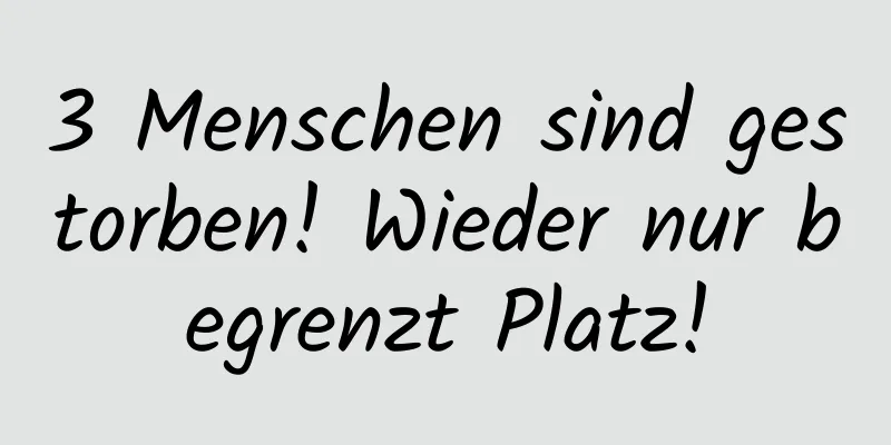 3 Menschen sind gestorben! Wieder nur begrenzt Platz!