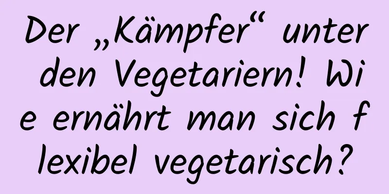 Der „Kämpfer“ unter den Vegetariern! Wie ernährt man sich flexibel vegetarisch?