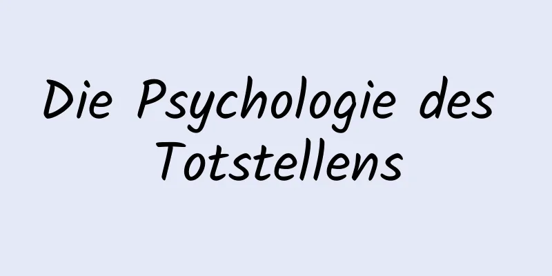 Die Psychologie des Totstellens