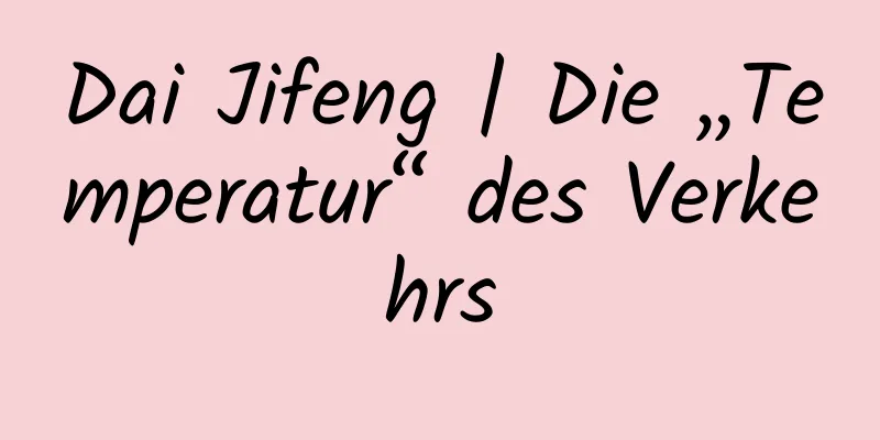 Dai Jifeng | Die „Temperatur“ des Verkehrs