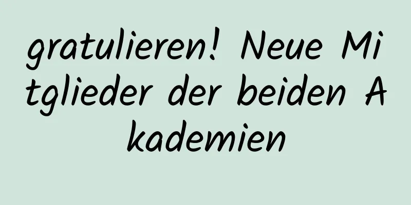 gratulieren! Neue Mitglieder der beiden Akademien