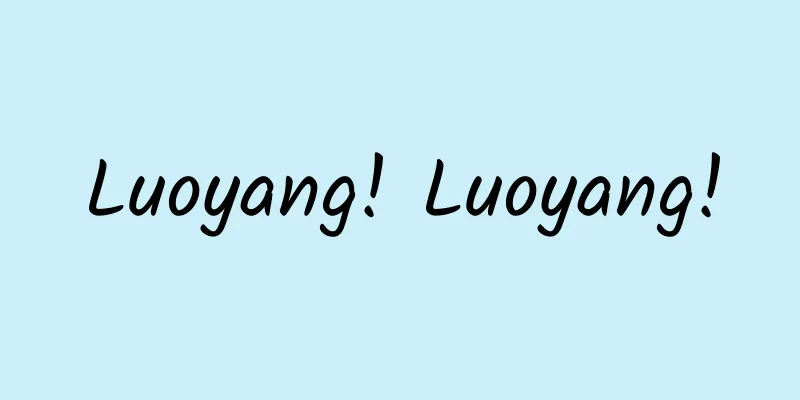 Luoyang! Luoyang!