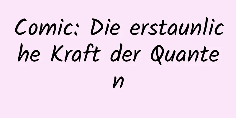 Comic: Die erstaunliche Kraft der Quanten