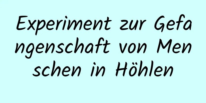 Experiment zur Gefangenschaft von Menschen in Höhlen