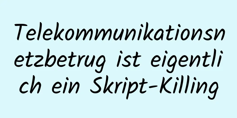 Telekommunikationsnetzbetrug ist eigentlich ein Skript-Killing
