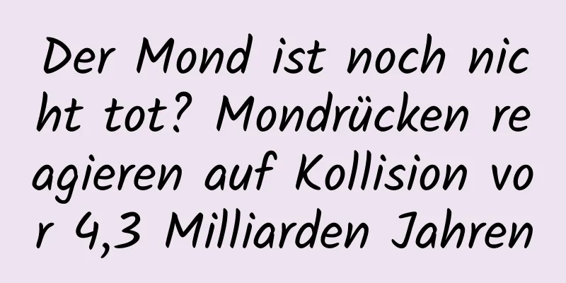 Der Mond ist noch nicht tot? Mondrücken reagieren auf Kollision vor 4,3 Milliarden Jahren