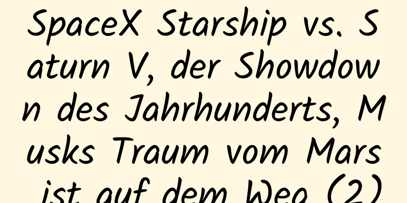 SpaceX Starship vs. Saturn V, der Showdown des Jahrhunderts, Musks Traum vom Mars ist auf dem Weg (2)