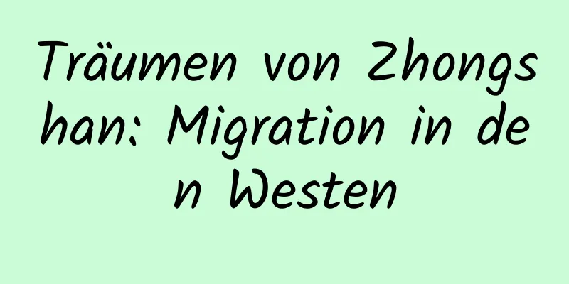 Träumen von Zhongshan: Migration in den Westen