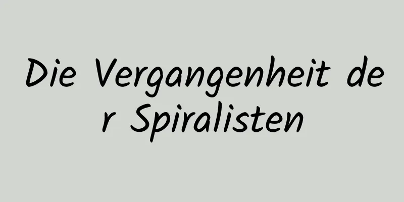 Die Vergangenheit der Spiralisten