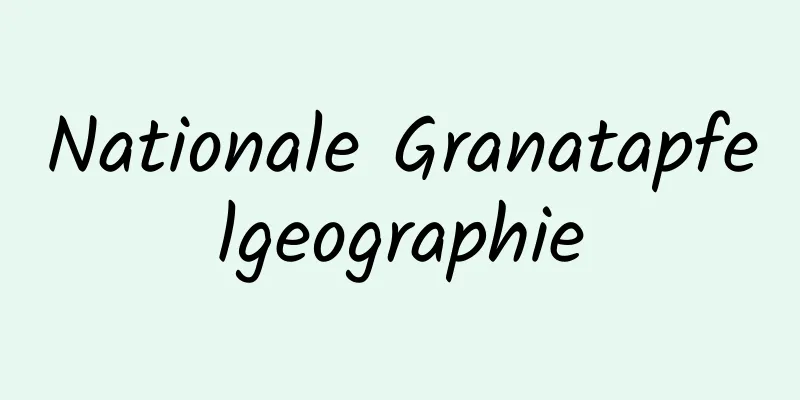 Nationale Granatapfelgeographie