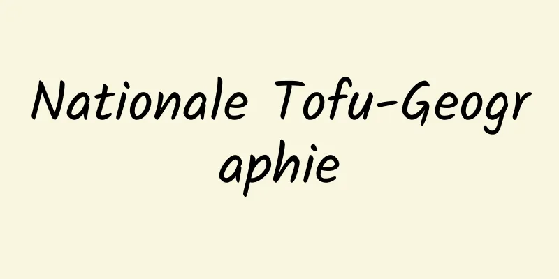 Nationale Tofu-Geographie