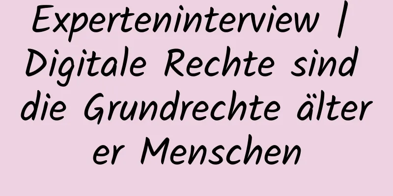 Experteninterview | Digitale Rechte sind die Grundrechte älterer Menschen